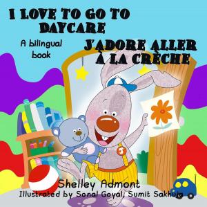 Cover of the book I Love to Go to Daycare J’adore aller à la crèche by Alfred Wilde M.A.