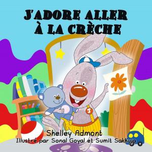 Cover of the book J’adore aller à la crèche (French language children's book) by Shelley Admont, S.A. Publishing