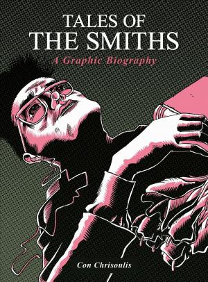 Cover of the book Tales of The Smiths: A Graphic Biography by Paul White