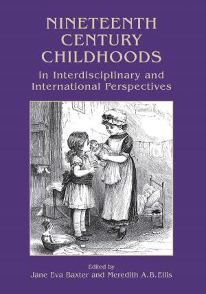 Cover of the book Nineteenth Century Childhoods in Interdisciplinary and International Perspectives by Robert Leach, Jessie Pons