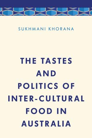 Cover of the book The Tastes and Politics of Inter-Cultural Food in Australia by Leonie Ansems de Vries