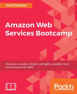 Cover of the book Amazon Web Services Bootcamp by Sandeep Khurana, Brian Gatt, Alexey Zinoviev, Raúl Estrada