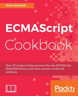 Cover of the book ECMAScript Cookbook by Victor Kuller Bacone