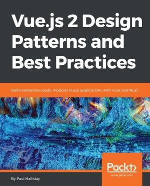 Cover of the book Vue.js 2 Design Patterns and Best Practices by Sandeep Khurana, Brian Gatt, Alexey Zinoviev, Raúl Estrada