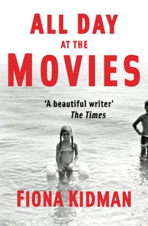 Cover of the book All Day at the Movies by Fiona Kidman