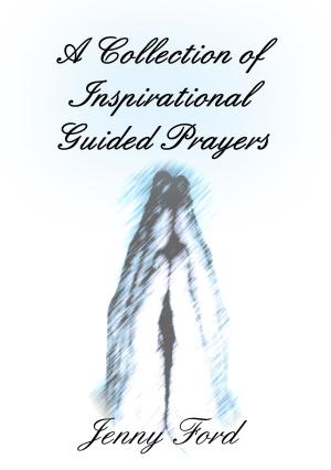 Book cover of A Collection of Inspirational Guided Prayers