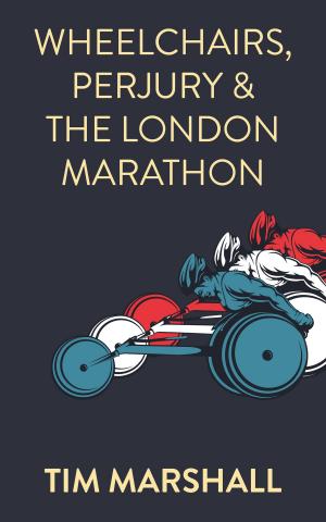 Cover of the book Wheelchairs, Perjury and the London Marathon by Simone Santivari