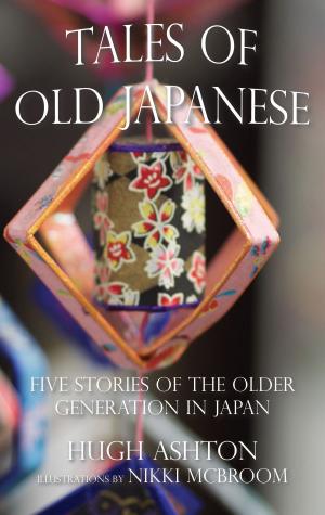 Cover of the book Tales of Old Japanese by Hugh Ashton