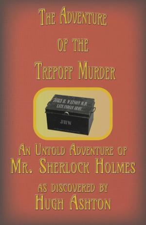 Cover of the book The Adventure of the Trepoff Murder: An Untold Adventure of Mr. Sherlock Holmes by Rob Avery