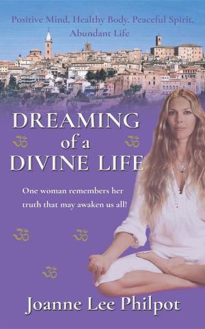 Cover of the book Dreaming of a Divine Life (Second Edition) by Zena Everett