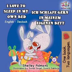 Cover of the book I Love to Sleep in My Own Bed Ich Schlafe Gern in Meinem Eigenen Bett by Shelley Admont, KidKiddos Books