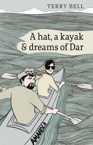 Cover of the book A Hat a Kayak and Dreams of Dar by Robert F. Ziehe