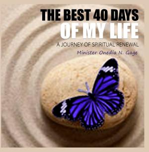 Cover of the book The Best 40 Days of Your Life by ONEDIA NICOLE GAGE