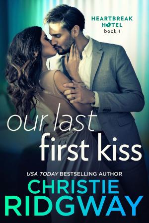 Book cover of Our Last First Kiss (Heartbreak Hotel Book 1)