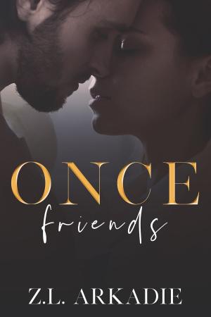 Cover of the book Once Friends (A Hollywood Love Story) by Z.L. Arkadie