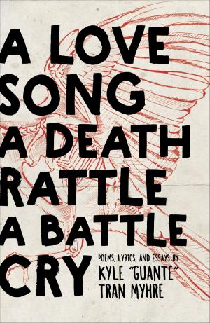 bigCover of the book A Love Song, A Death Rattle, A Battle Cry by 