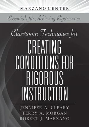 Cover of the book Classroom Techniques for Creating Conditions for Rigorous Instruction by Beverly G. Carbaugh, Robert J. Marzano, Michael D. Toth