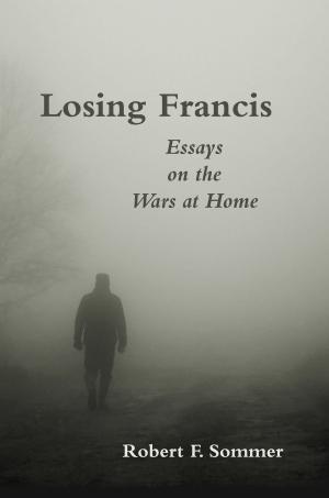 Cover of Losing Francis: Essays on the Wars at Home