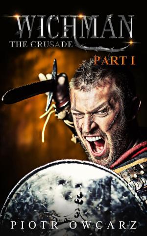 Cover of the book Wichman: The Crusade by Daniel Laskowski