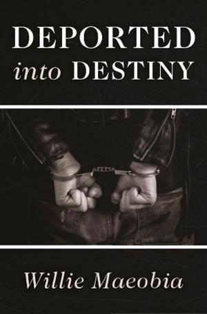 Cover of the book Deported into Destiny by Priya Tandon, Sanjay Tandon