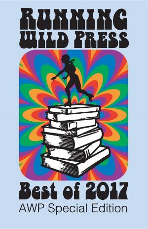 Cover of the book Running Wild Press Best of 2017 by Julie Scardina, Jeff Flocken