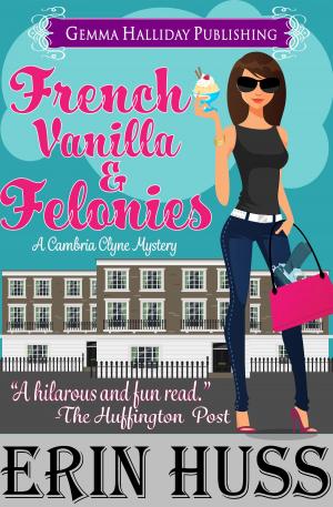 Cover of the book French Vanilla &amp; Felonies by Gin Jones