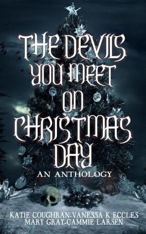 Cover of the book The Devils You Meet On Christmas Day by Kristi Bledsoe