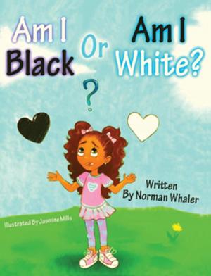 Cover of the book Am I Black or Am I White? by Gina Kincade, Kimberly Gould