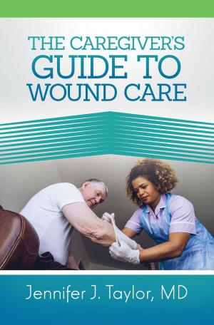 Cover of the book A Caregiver's Guide to Wound Care by Jen Noonan