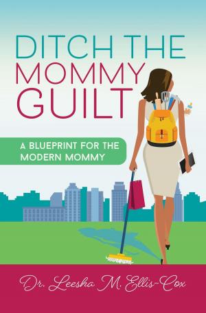 Cover of the book Ditch the Mommy Guilt by Lee Hartley