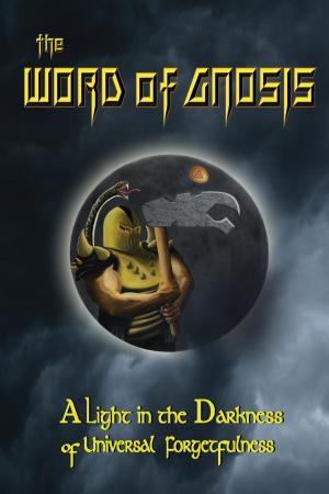Cover of the book The Word of Gnosis by MINISTER BANDIT ONE GLOVE