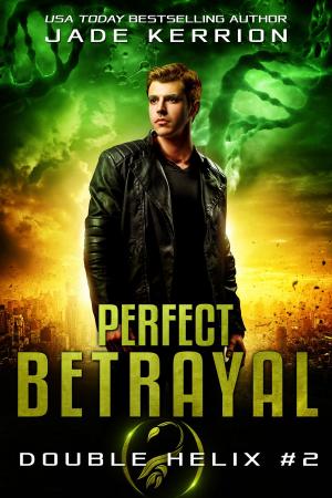 Cover of the book Perfect Betrayal by Jade Kerrion
