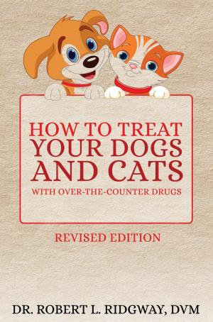 bigCover of the book How to Treat Your Dogs and Cats with Over-the-Counter Drugs by 