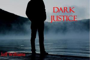 Cover of the book Dark Justice by Ben Tousey