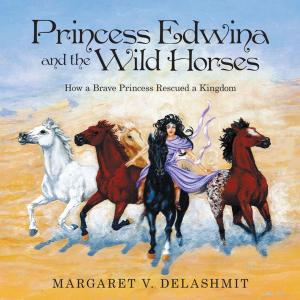 Cover of the book Princess Edwina and the Wild Horses by Dennis Ricotta