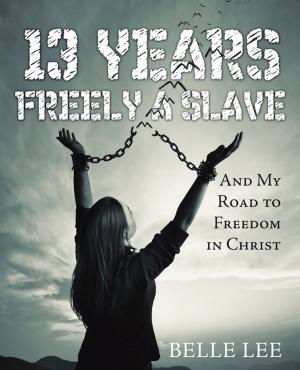 Cover of the book 13 Years Freely a Slave by Christina M. Whitaker