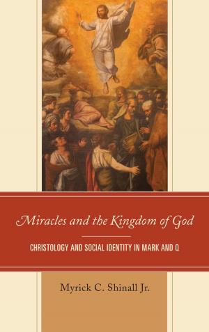 Cover of the book Miracles and the Kingdom of God by Stephen P. Ahearne-Kroll, Harold W. Attridge, Corrine Carvalho, Adela Yarbro Collins, John J. Collins, John R. Donahue S.J., S. J. Endres, Gina Hens-Piazza, Anathea E. Portier-Young, Julia D. E. Prinz, Gregory E. Sterling