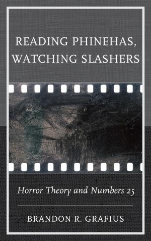 Cover of the book Reading Phinehas, Watching Slashers by Kit Barker, Dale Campbell, David P. Gushee, Myk Habets, Philip Halstead, Sarah Harris, Mark S. Hurst, Belinda Jacomb, L. Gregory Jones, Richard Neville, Andrew Picard, Alistair Reese, Jonathan R. Robinson, Csilla Saysell, David Tombs, Stephanie Worboys