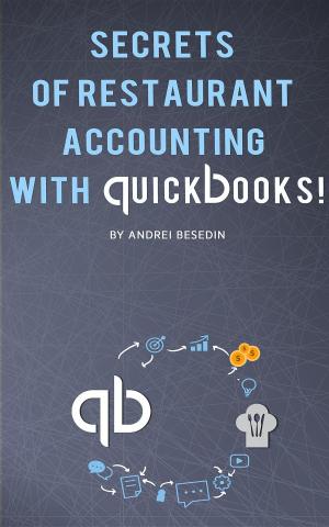 Cover of the book Secrets of Restraurant Accounting With Quickbooks! by Andrei S. Besedin