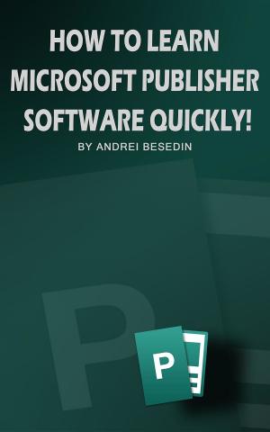 Cover of How To Learn Microsoft Publisher Software Quickly!