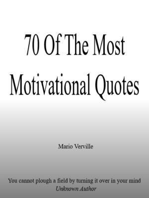 Cover of the book 70 Of The Most Motivational Quotes by Creek Stewart