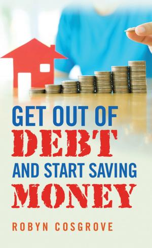 Cover of the book Get out of Debt and Start Saving Money by Frank Scott, Nisa Montie