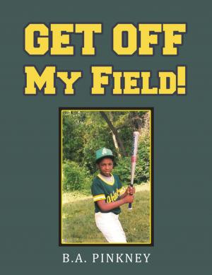 Cover of the book Get off My Field! by Northern Neck Chapter-Military Officers Association of America