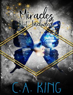 Cover of the book Miracles Not Included by C. A. King