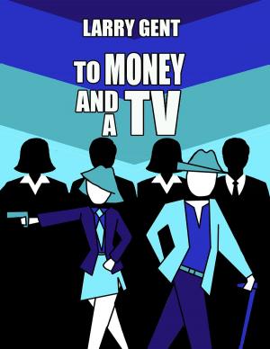 Cover of the book To Money and a TV by Gea Nicolaisen
