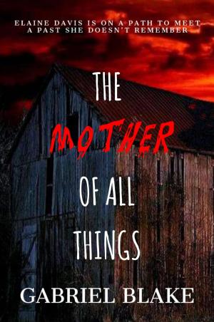 Cover of the book The Mother Of All Things by Hyland Haynes