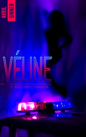 Book cover of Véline - tome 2 - Sexe, crime & paranoïa