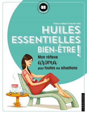Cover of the book Huiles essentielles bien-être ! by Pierre de Marivaux