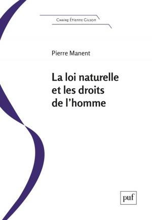 Cover of the book La loi naturelle et les droits de l'homme by Françoise Combes