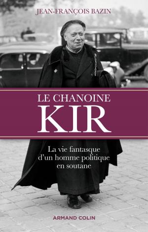 Cover of the book Le chanoine Kir by Olivier Chopin, Benjamin Oudet